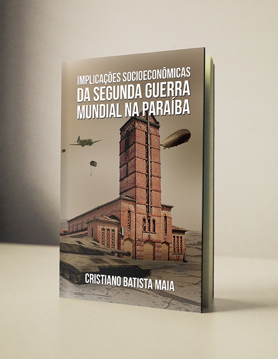 Implicações Socioeconômicas da Segunda Guerra Mundial na Paraíba Implicações Socioeconômicas da Segunda Guerra Mundial na Paraíba